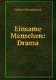 Einsame Menschen: Drama., Gerhart Hauptmann 