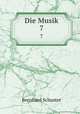 Die Musik. 7, Bernhard Schuster 