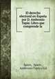 El derecho electoral en Espana por D. Ambrosio Tapia: Libro que comprende la ., Spain, Spain , Ambrosio Tapia y Gil 