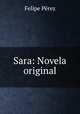 Sara: Novela original, Felipe Perez 