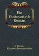 Ein Gottesurteil: Roman, E Werner, Elisabeth Buerstenbinder 