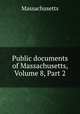 Public documents of Massachusetts, Volume 8, Part 2, Massachusetts 