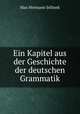 Ein Kapitel aus der Geschichte der deutschen Grammatik, Max Hermann Jellinek 