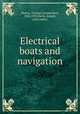 Electrical boats and navigation, Martin, Thomas Commerford, 1856-1924,Sachs, Joseph, joint author 