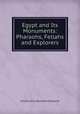 Egypt and Its Monuments: Pharaohs, Fellahs and Explorers, Amelia Ann Blanford Edwards 