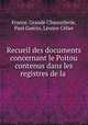 Recueil des documents concernant le Poitou contenus dans les registres de la ., 