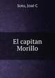 El capitan Morillo, Jose? C. Soto 