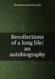 Recollections of a long life: an autobiography, Theodore L. Cuyler 