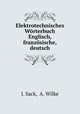 Elektrotechnisches Worterbuch Englisch, franzosische, deutsch, J. Sack, A. Wilke 