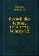 Recueil des lettres, 1715-1778, Volume 12, Voltaire, 1694-1778 