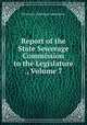 Report of the State Sewerage Commission to the Legislature ., Volume 7, New Jersey. Sewerage Commission 