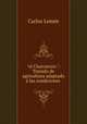 "el Charcarero.": Tratado de agricultura adaptado las condiciones ., Carlos Lemee 