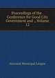 Proceedings of the . Conference for Good City Government and ., Volume 12, National Municipal League 