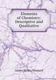 Elements of Chemistry: Descriptive and Qualitative, James Henry Shepard 