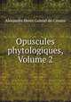 Opuscules phytologiques, Volume 2, Alexandre Henri Gabriel de Cassini 