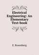 Electrical Engineering: An Elementary Text-book, E. Rosenberg 