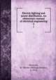 Electric lighting and power distribution. An elementary manual of electrical engineering. 2, Maycock, W. Perren (William Perren), d. 1918 