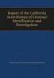 Report of the California State Bureau of Criminal Identification and Investigation, California. Bureau of Criminal Identification and Investigation 