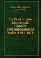 Pie IX et Victor-Emmanual. Histoire contemporaine de l