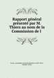 Rapport general presente par M. Thiers au nom de la Commission de l ., Adolphe Thiers 