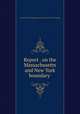 Report . on the Massachusetts and New York boundary ., Massachusetts. Topographical survey commission. [from old catalog] 