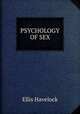 PSYCHOLOGY OF SEX, Ellis Havelock 