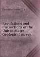 Regulations and instructions of the United States Geological survey, Geological Survey (U.S.) 