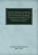 Electric lighting; a practical exposition of the art, for the use of engineers, students, and others interested in the installation or operation of electrical plants, Crocker, Francis Bacon, 1861-1921 