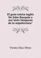 El gran esteta ingls Sir John Rusquin y sus"siete lmparas de la arquitectura", Viriato Diaz-Perez 