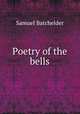 Poetry of the bells, Samuel Batchelder 