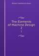 The Elements of Machine Design. 2, William Cawthorne Unwin 