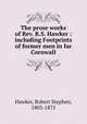 The prose works of Rev. R.S. Hawker : including Footprints of former men in far Cornwall, Hawker, Robert Stephen, 1803-1875 