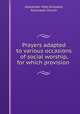 Prayers adapted to various occasions of social worship, for which provision ., Alexander Viets Griswold, Episcopal Church 