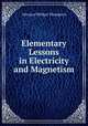 Elementary Lessons in Electricity and Magnetism, Silvanus Phillips Thompson 