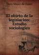 El objeto de la legislacion: Estudio sociologico, Dora Mayer de Zulen 