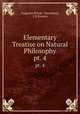 Elementary Treatise on Natural Philosophy. pt. 4, Augustin Privat -Deschanel, J D Everett 