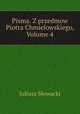Pisma. Z przedmow Piotra Chmielowskiego, Volume 4, Juliusz Slowacki 