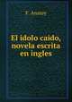 El idolo caido, novela escrita en ingles, F. Anstey 