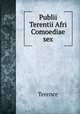 Publii Terentii Afri Comoediae sex, Terence 