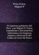 El supremo gobierno del Peru? con Miguel P. Grace, expediente y documentos referentes a la Empresa minera y ferrocarril del Callao al Cerro de Pasco, Peru,Grace, Miguel P 