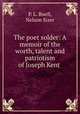 The poet solder: A memoir of the worth, talent and patriotism of Joseph Kent ., P. L. Buell, Nelson Sizer 