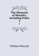 The Elements of Morality: Including Polity. 2, William Whewell 
