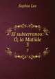 El subterraneo: , la Matilde. 3, Sophia Lee 