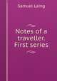 Notes of a traveller. First series, Samuel Laing 