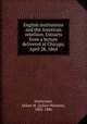English institutions and the American rebellion. Extracts from a lecture delivered at Chicago, April 28, 1864, Sturtevant, Julian M. (Julian Monson), 1805-1886 