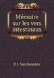 Memoire sur les vers intestinaux, P. J. Van Beneden 