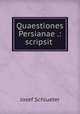 Quaestiones Persianae .: scripsit ., Josef Schlueter 