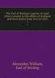 The Earl of Stirling`s register of royal letters relative to the affairs of Scotland and Nova Scotia from 1615 to 1635. 1, Alexander, William, Earl of Stirling 