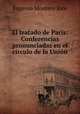 El tratado de Paris: Conferencias pronunciadas en el circulo de la Union ., Eugenio Montero Rios 
