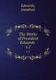 The Works of President Edwards .. v.2, Edwards, Jonathan 